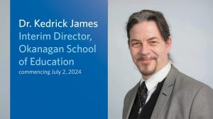 Dr. Kedrick James appointed Interim Director, Okanagan School of Education